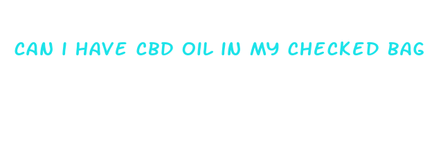 can i have cbd oil in my checked bag