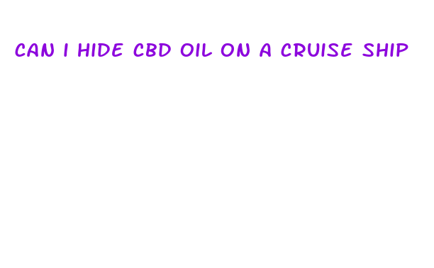 can i hide cbd oil on a cruise ship