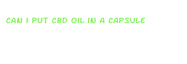 can i put cbd oil in a capsule