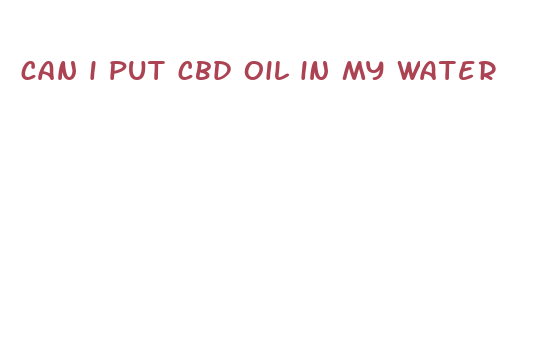 can i put cbd oil in my water