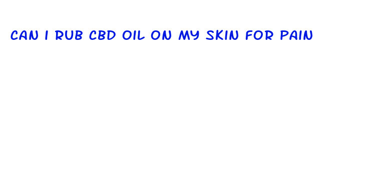 can i rub cbd oil on my skin for pain