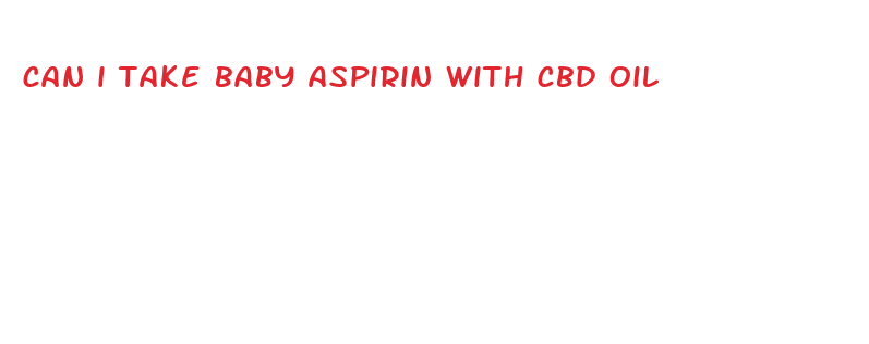 can i take baby aspirin with cbd oil