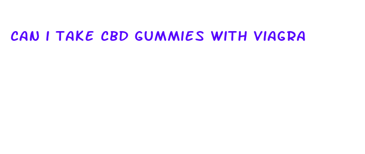 can i take cbd gummies with viagra