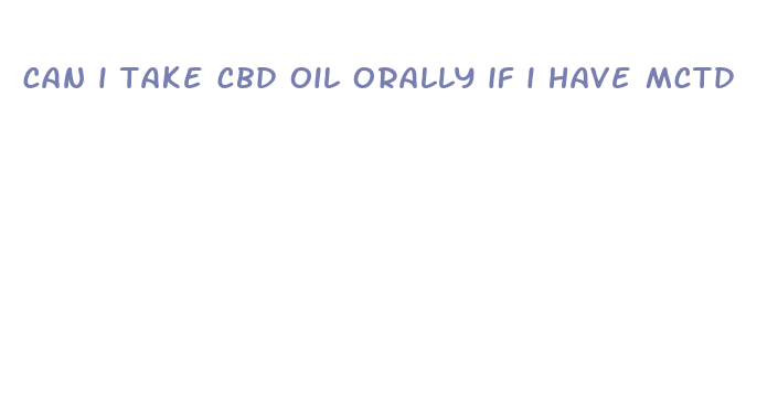 can i take cbd oil orally if i have mctd