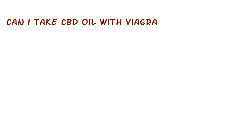 can i take cbd oil with viagra