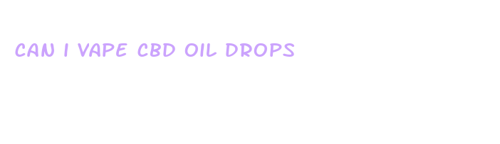 can i vape cbd oil drops