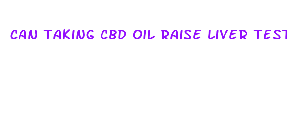 can taking cbd oil raise liver tests