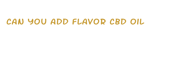 can you add flavor cbd oil