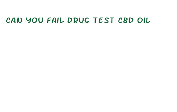 can you fail drug test cbd oil