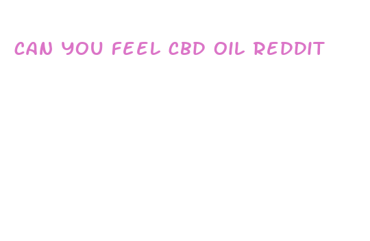 can you feel cbd oil reddit