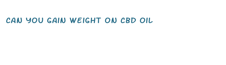 can you gain weight on cbd oil