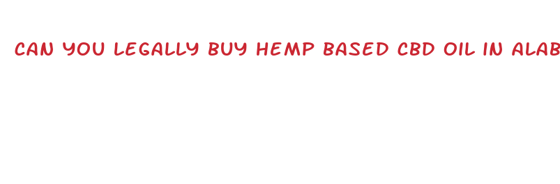 can you legally buy hemp based cbd oil in alabama