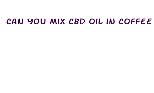 can you mix cbd oil in coffee