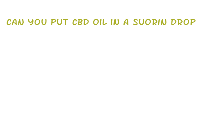 can you put cbd oil in a suorin drop