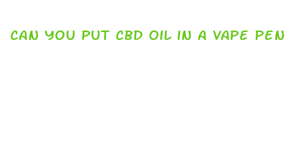 can you put cbd oil in a vape pen