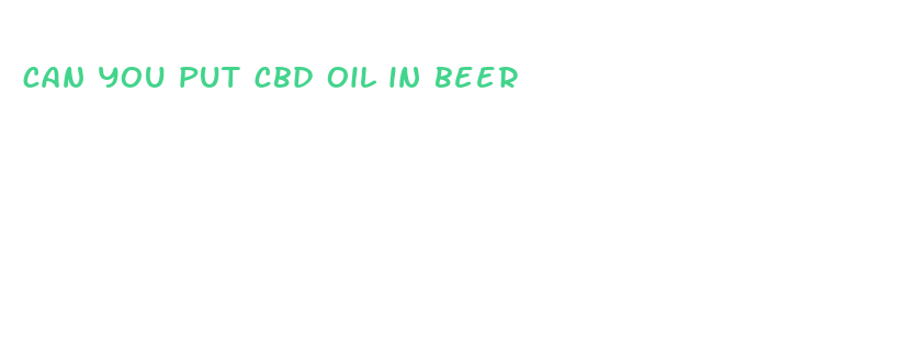 can you put cbd oil in beer