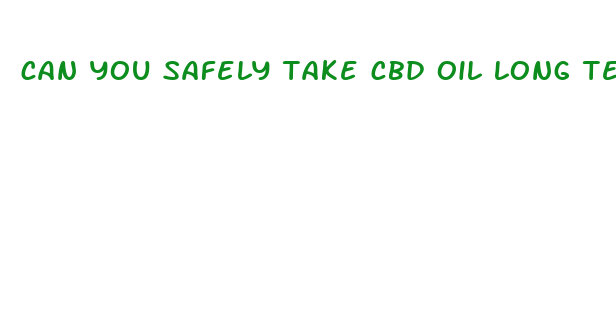 can you safely take cbd oil long term