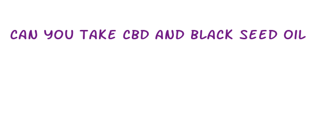 can you take cbd and black seed oil