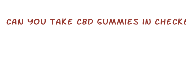 can you take cbd gummies in checked luggage