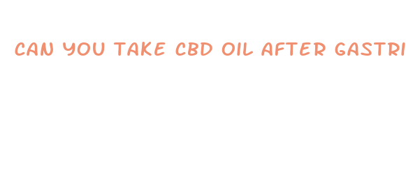 can you take cbd oil after gastric bypass