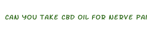 can you take cbd oil for nerve pain