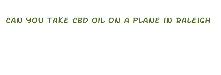 can you take cbd oil on a plane in raleigh