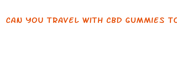 can you travel with cbd gummies to hawaii