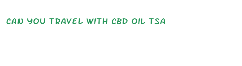 can you travel with cbd oil tsa