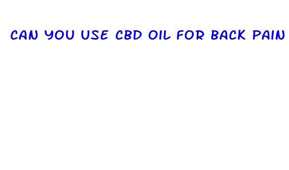 can you use cbd oil for back pain