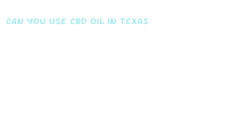 can you use cbd oil in texas