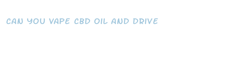 can you vape cbd oil and drive