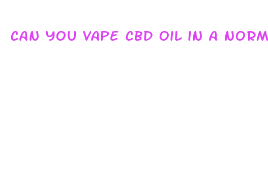 can you vape cbd oil in a normal vape pen