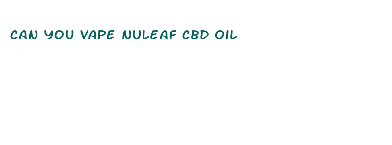 can you vape nuleaf cbd oil