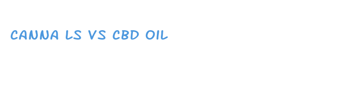 canna ls vs cbd oil