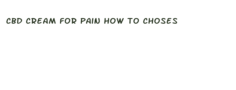 cbd cream for pain how to choses