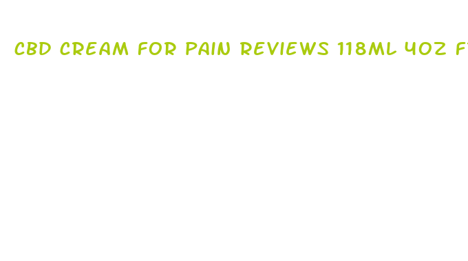 cbd cream for pain reviews 118ml 4oz from orange grove