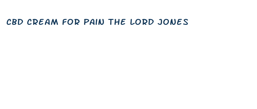 cbd cream for pain the lord jones