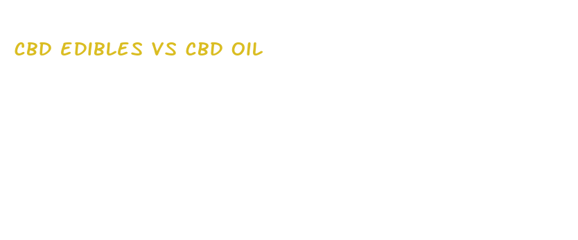 cbd edibles vs cbd oil