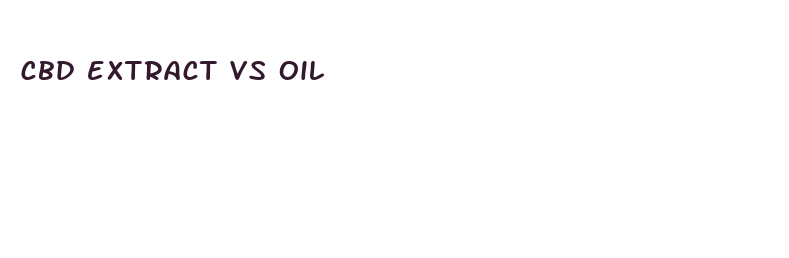 cbd extract vs oil