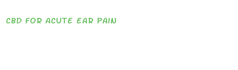 cbd for acute ear pain