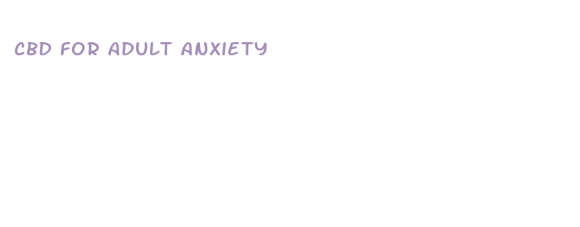 cbd for adult anxiety