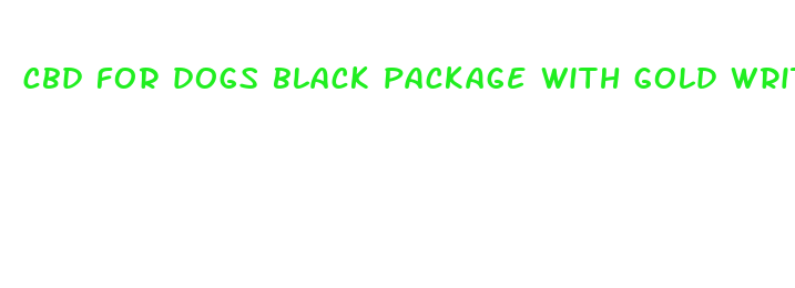 cbd for dogs black package with gold writing