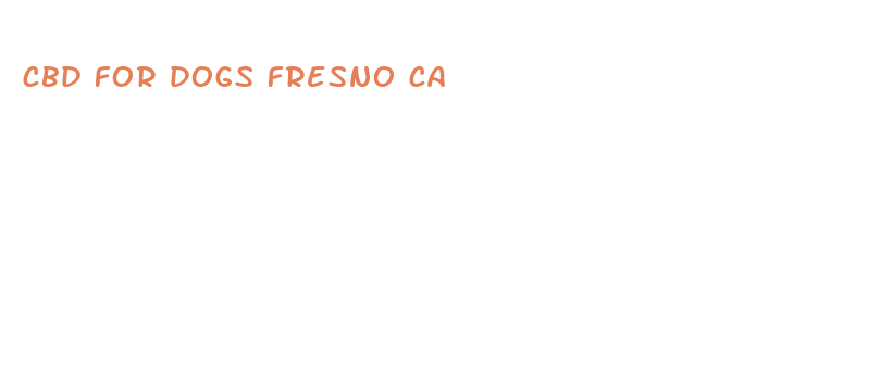 cbd for dogs fresno ca