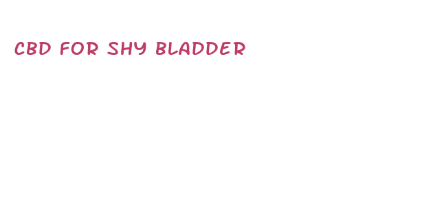 cbd for shy bladder