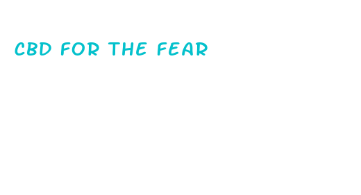 cbd for the fear