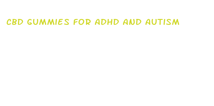 cbd gummies for adhd and autism