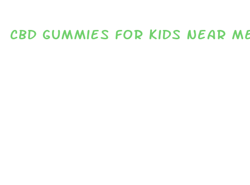 cbd gummies for kids near me