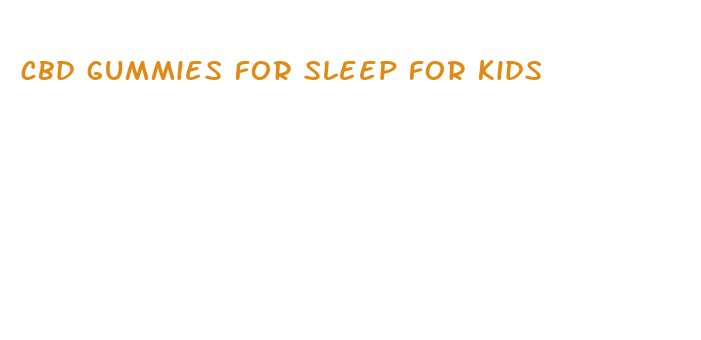 cbd gummies for sleep for kids