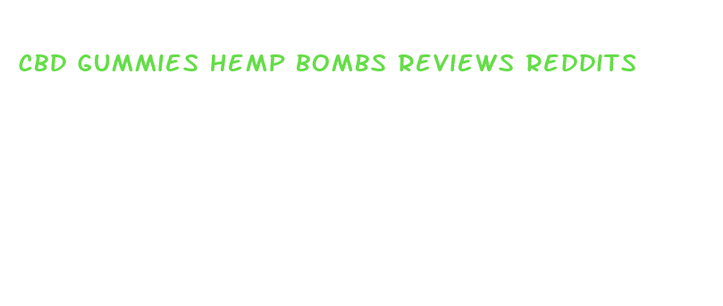 cbd gummies hemp bombs reviews reddits