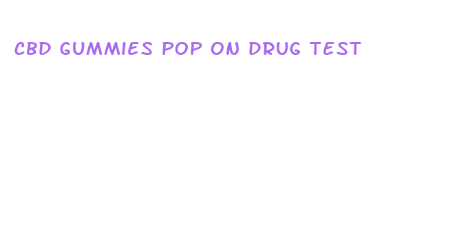 cbd gummies pop on drug test